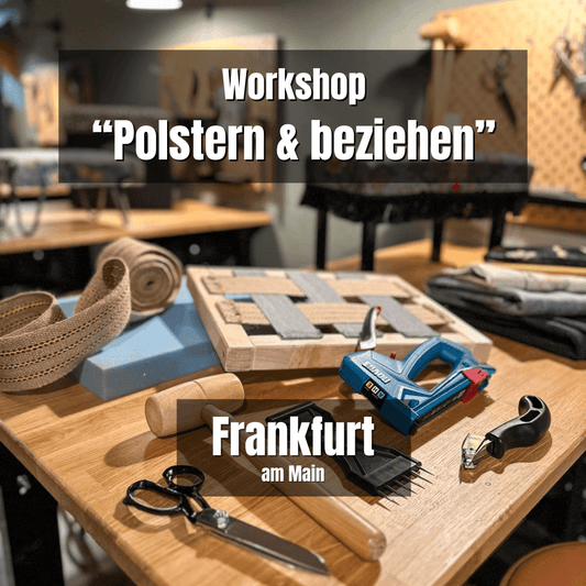 Sa., 27. September: Polstern & Beziehen - Grundlagen-Workshop - 10-17 Uhr - Frankfurt - Werkstattfürschönes