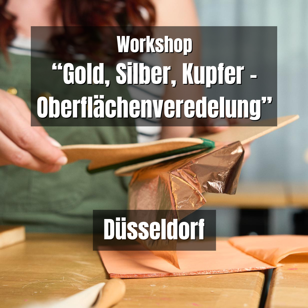 So., 01. März : Gold, Silber, Kupfer, – Oberflächenveredelung - 11-15 Uhr - Düsseldorf