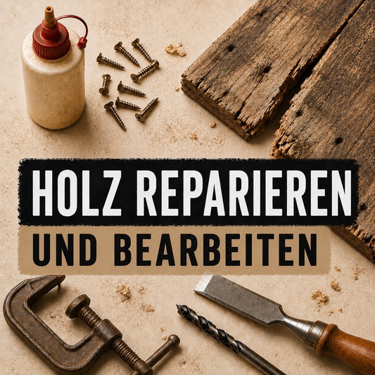 Workshop: Holz reparieren und bearbeiten