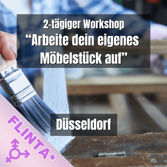 Fr., 01./Sa., 02. August: FLINTA* only - Arbeite dein eigenes Möbelstück auf! - Düsseldorf